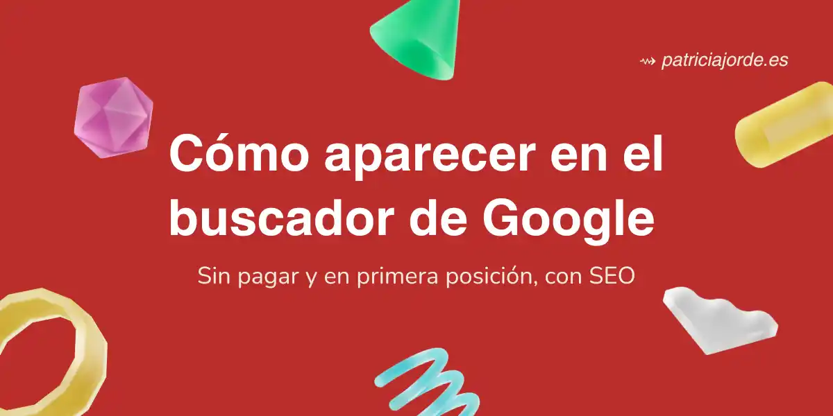 Portada de blog sobre cómo aparecer en búsquedas de Google y salir el primero